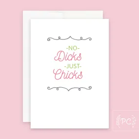 No Dicks Just Chicks | Greeting Card